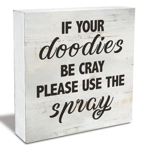 Bathroom Quote If Your Doodies be Cray Please Use the Spray Wood Box Sign Rusitc Wooden Box Sign Farmhouse Bathroom Restroom Toilet Desk Shelf Decor (5 X 5 Inch)