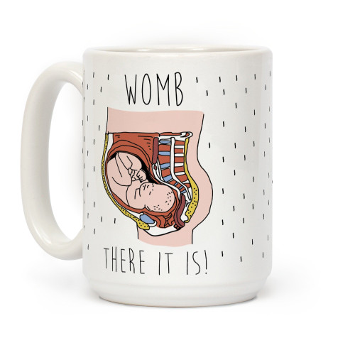 LookHUMAN WOMB THERE IT IS White 15 Ounce Ceramic Coffee Mug