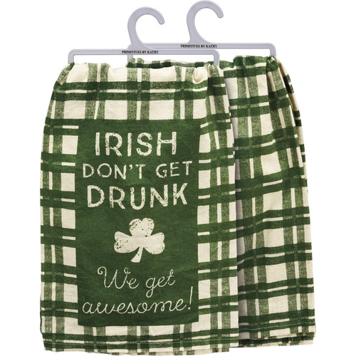 Primitives by Kathy Irish Don't Get Drunk We Get Awesome! Dish Towel