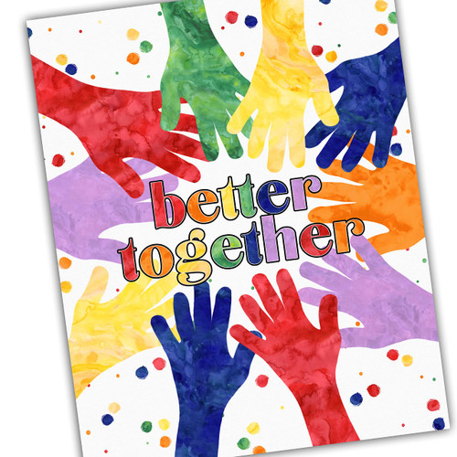 Inclusivity Unity Diversity Art for Kids - Better Together - Equality Diversity Poster Positive Classroom Decor - UNFRAMED Poster Print 5x7" 8x10" 11x14" 16x20" or 24x36"