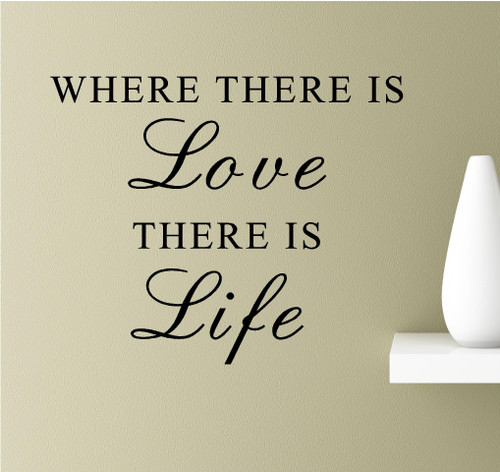 Where There is Love There is Life Vinyl Wall Art Inspirational Quotes Decal Sticker