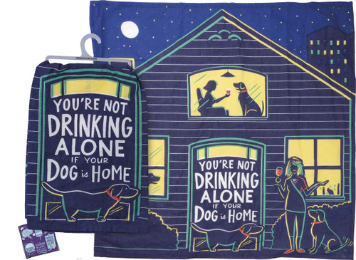 Primitives by Kathy Kitchen Dish Towel - You're Not Drinking Alone if The Dog is Home