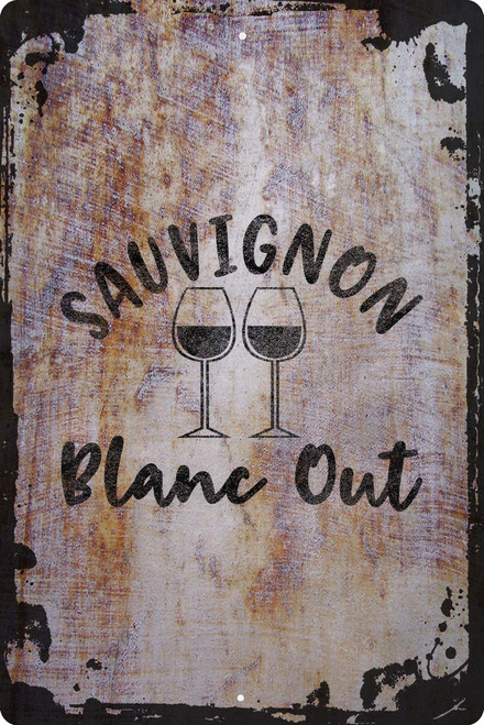 Wall Sign Sauvignon blanc out funny wine glasses drinking blackout drunk Decorative Art Wall Decor Funny Gift