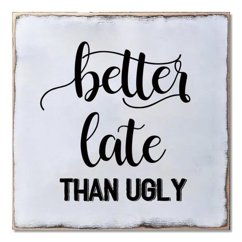 Alioyoit Distressed Look Wood Sign with Quote Better Late Than Ugly Rustic Decorative Wooden Sign Retro Wall Hanging Art Wood Plaque for Farmhouse Porch Living Room Home Decor