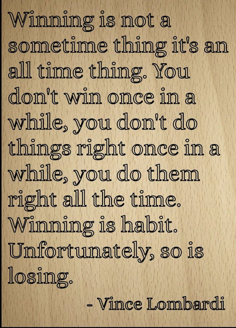 Mundus Souvenirs Winning is not a Sometime Thing It's an. Quote by Vince Lombardi, Laser Engraved on Wooden Plaque - Size: 8"x10" Mundus Souvenirs Winning is not a Sometime Thing It's an. Quote by Vince Lombardi, Laser Engraved on Wooden Plaque - Size: 8"x10"