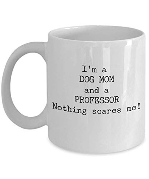 Funny Professor Coffee Mug - Christmas Teaching Lovers Gifts - Unique Cool Cute Humor Sarcasm Teachers Gift Idea For Educator Faculty Member Instructor - Dog Mom - Novelty 11oz White Ceramic Tea Cup