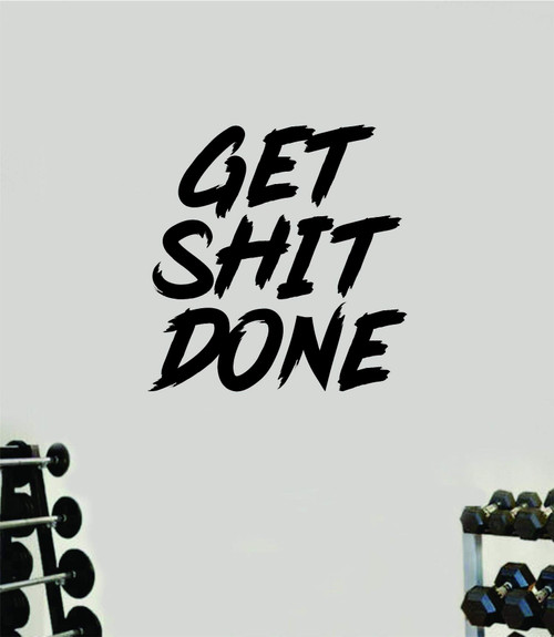 Get Shit Done V5 Wall Decal Home Decor Art Vinyl Sticker Quote Bedroom Teen Inspirational Gym Fitness Lift Health Weights Train Cardio Beast Strong Weights Sports Exercise Get Shit Done V5 Wall Decal Home Decor Art Vinyl Sticker Quote Bedroom Teen Inspirational Gym Fitness Lift Health Weights Train Cardio Beast Strong Weights Sports Exercise