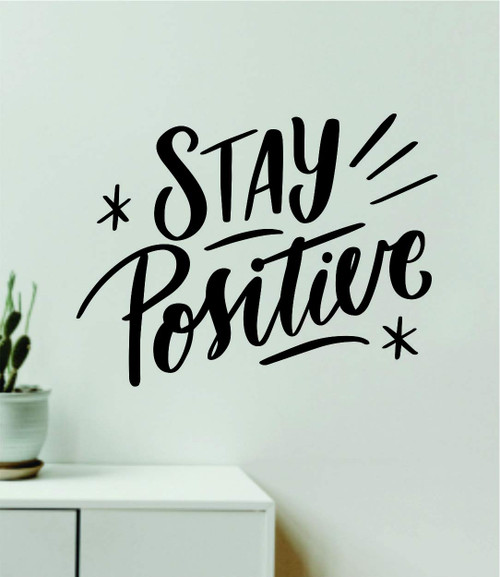 Stay Positive V4 Wall Decal Home Decor Art Vinyl Sticker Quote Bedroom Teen Inspirational Boys Kids School Teacher Classroom Nursery Girls Smile Happy Love Good Vibes