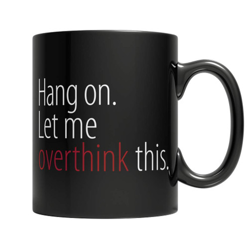 Introvert Funny Coffee Mug - Hang on Let Me Overthink This - Black 11oz