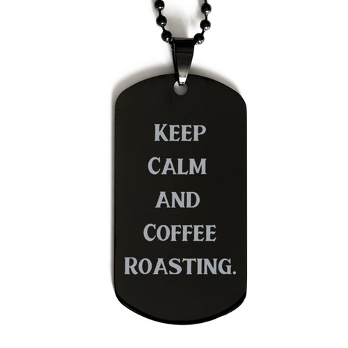 Game On Novelties New Coffee Roasting Gifts, Keep Calm and Coffee Roasting, Holiday Black Dog Tag for Coffee Roasting Game On Novelties New Coffee Roasting Gifts, Keep Calm and Coffee Roasting, Holiday Black Dog Tag for Coffee Roasting