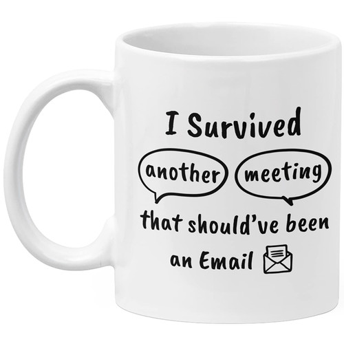 Okaytee Office Mug - I Survived Another Meeting That Should Have Been An Email - Funny Office Gift Idea For Men and Women White 11oz Ceramic Coffee Mug