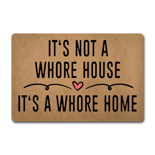 Funny Welcome Doormat For Entrance Way Indoor Front Porch Rugs It's Not A Whore House It's A Whore Home Personalized Funny Home Decor Mat Anti-Slip Rubber Novelty Prank Gift Mats23.7"(L) x 15.9"(W)