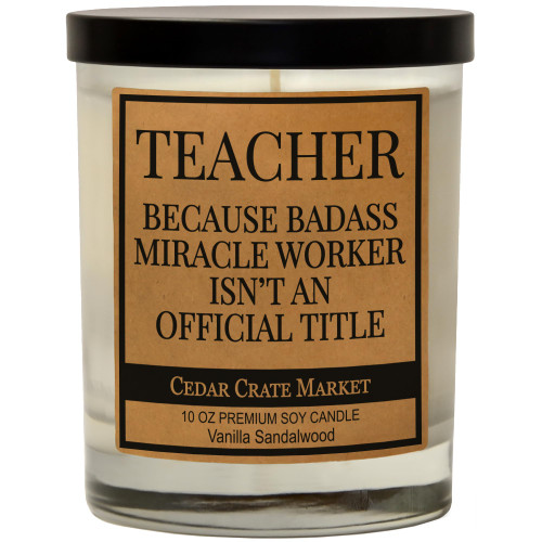 Teacher Because Badass Miracle Worker Isn't an Official Title - Funny Candles for Women, Funny Teacher Appreciation Gifts for Women, Teacher Gifts for Women, Funny Teacher Gifts - Made in USA
