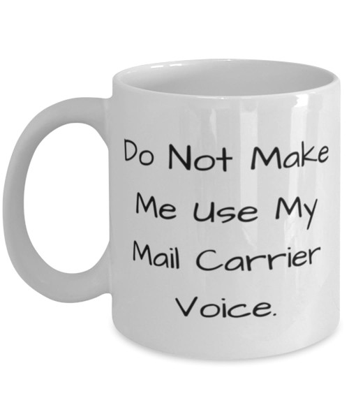 Special Mail carrier Gifts, Do Not Make, Funny Birthday 11oz 15oz Mug Gifts Idea For Coworkers, Mail carrier Gifts From Friends, Funny mail carrier gifts, Mail carrier gift ideas, Unique mail carrier Special Mail carrier Gifts, Do Not Make, Funny Birthday 11oz 15oz Mug Gifts Idea For Coworkers, Mail carrier Gifts From Friends, Funny mail carrier gifts, Mail carrier gift ideas, Unique mail carrier