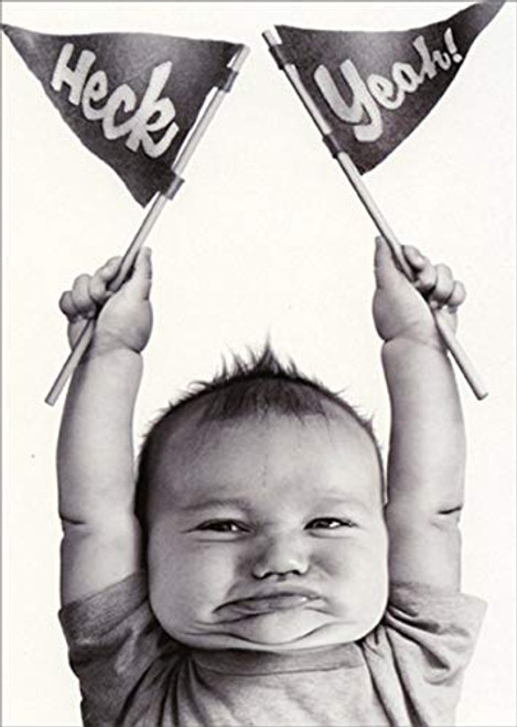 Baby Heck Yeah - Avanti Funny/Humorous Graduation Congratulations Card Baby Heck Yeah - Avanti Funny/Humorous Graduation Congratulations Card