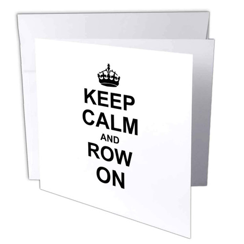 Keep Calm and Row on - carry on rowing - gifts - Greeting Card, 6 x 6 inches, single (gc_157766_5)