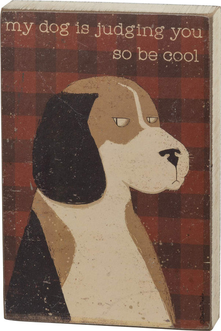 Primitives by Kathy My Dog is Judging You So Be Cool Decorative Wooden Box Sign 4" x 6", Red (101689)