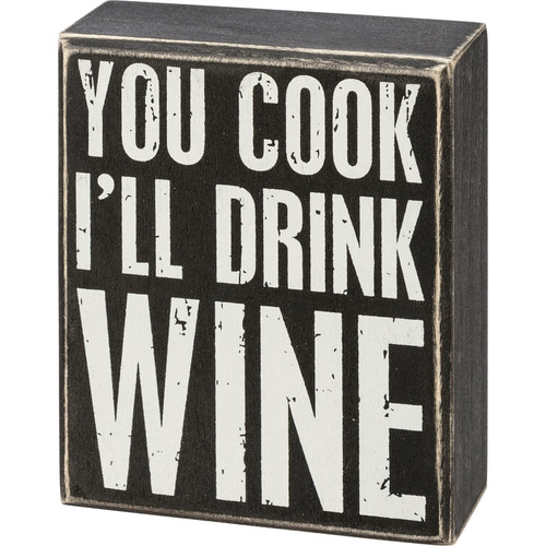 Primitives by Kathy 113137 Box Sign - You Cook I'll Drink Wine Primitives by Kathy 113137 Box Sign - You Cook I'll Drink Wine