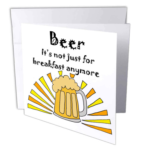 3dRose Funny Beer Its Not Just for Breakfast Anymore - Greeting Card, 6" x 6", Single (gc_244604_5)