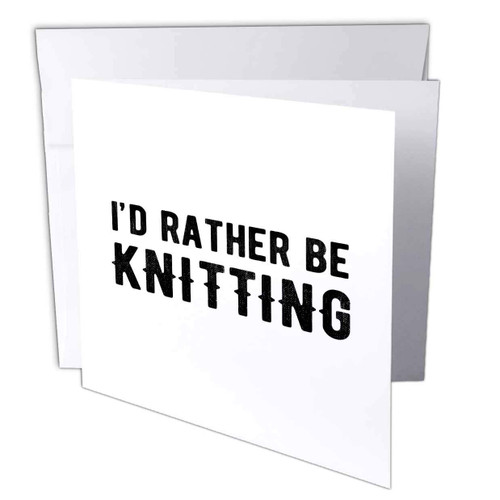 3dRose Id rather be knitting. Black lettering on white background. - Greeting Cards (gc_327007_2)
