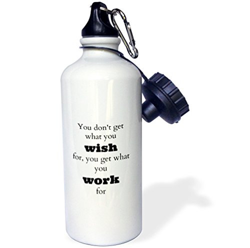 3dRose wb_180017_1 You dont get what you wish for, you get what you work for - Sports Water Bottle, 21oz
