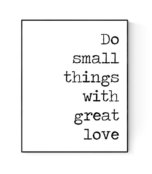 Do Small Things With Great Love | Art Print (8x10)