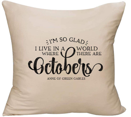 EVH Octobers Quote Novel Book Glad Anne of Green Gables Decorative Throw Pillow Cover 18 x 18 Beige Funny Gift