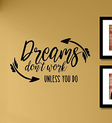 Dreams Don't Work Unless You do Vinyl Wall Art Decal Sticker