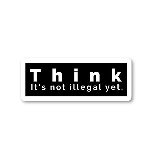 Think It's Not Illegal Yet Sticker Funny Quotes Stickers - Laptop Stickers - 2.5" Vinyl Decal - Laptop, Phone, Tablet Vinyl Decal Sticker S4229 Think It's Not Illegal Yet Sticker Funny Quotes Stickers - Laptop Stickers - 2.5" Vinyl Decal - Laptop, Phone, Tablet Vinyl Decal Sticker S4229