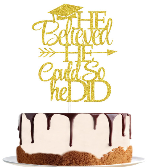 He Believed He Could So He Did Cake Topper, 2023 Graduation Cake Topper, Class Of 2023 Cake Decor, High School/College/Senior Graduation Party Decorations Gold Glitter.