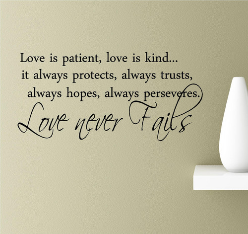 Love is Patient, Love is Kind, it Always Protects, Always Trusts, Always Hopes, Always perseveres. Love Never Fails. Vinyl Wall Art Inspirational Quotes Decal Sticker Love is Patient, Love is Kind, it Always Protects, Always Trusts, Always Hopes, Always perseveres. Love Never Fails. Vinyl Wall Art Inspirational Quotes Decal Sticker