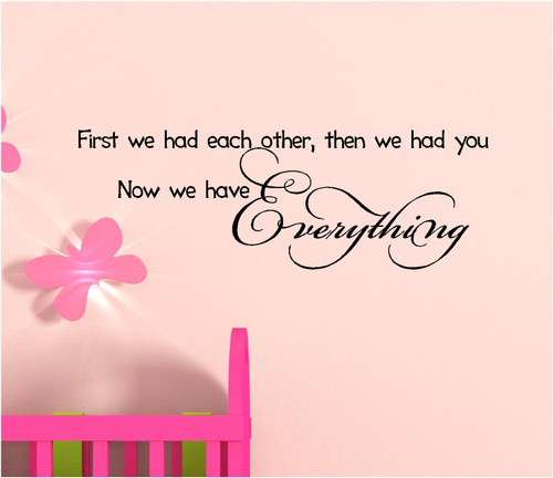First we had Each Other, Then we had You Now we Have Everything Vinyl Wall Art Inspirational Quotes Decal Sticker First we had Each Other, Then we had You Now we Have Everything Vinyl Wall Art Inspirational Quotes Decal Sticker