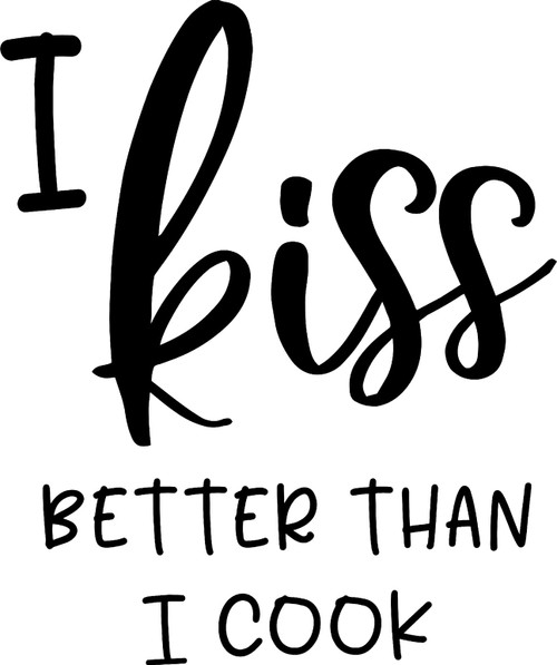 I Kiss Better Than I Cook Funny Chef Bake Baking Love Wall Decals for Walls Peel and Stick Wall Art murals Black Medium 18 Inch