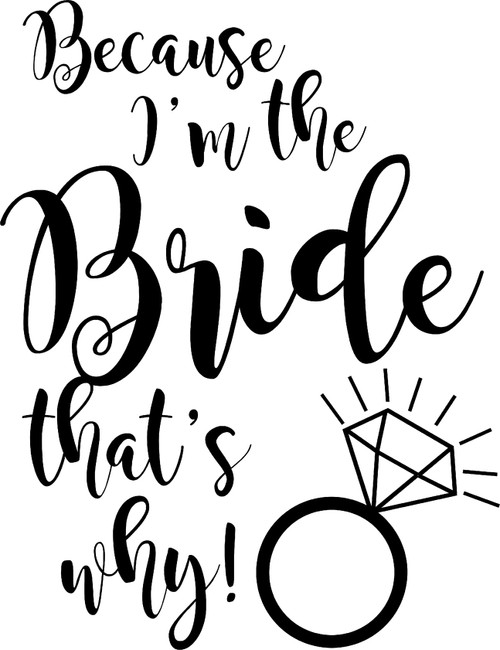 Because Im The Bride Thats Why! Diamond Funny Wedding Marriage Wall Decals for Walls Peel and Stick Wall Art murals Black Small 8 Inch