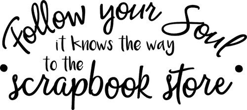Follow Your Soul It Knows The Way to The Scrapbook Store Funny Wall Decals for Walls Peel and Stick Wall Art murals Black Small 8 Inch Follow Your Soul It Knows The Way to The Scrapbook Store Funny Wall Decals for Walls Peel and Stick Wall Art murals Black Small 8 Inch