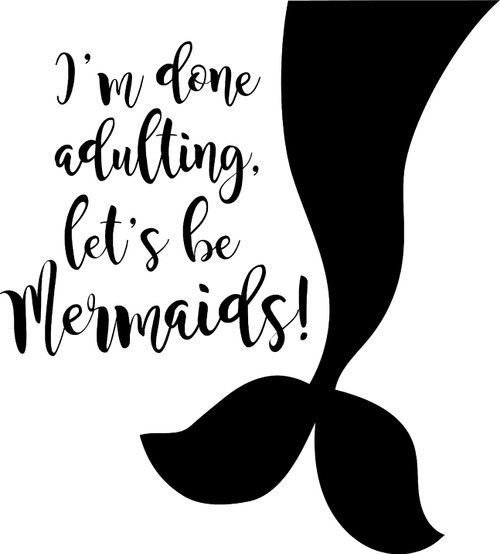 Im Done Lets Be Mermaids! Funny Mythical Fun Wall Decals for Walls Peel and Stick Wall Art murals Black Medium 18 Inch