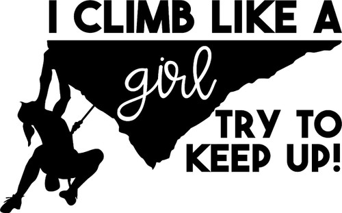 I Climb Like A Girl Try to Keep Up Female Rock Climber Wall Decals for Walls Peel and Stick Wall Art murals Black Small 8 Inch