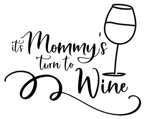 Its Mommys Turn to Wine Funny Whine Parent Mom Alcohol Relax Wall Decals for Walls Peel and Stick Wall Art murals Black Small 8 Inch
