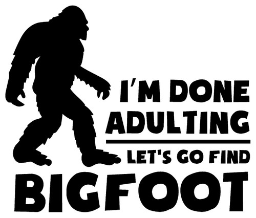Im Done Lets Go Find Bigfoot Funny Myth Wall Decals for Walls Peel and Stick Wall Art murals Black Small 8 Inch