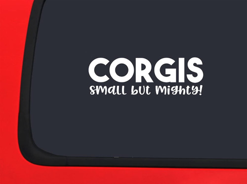 Car Sticker Corgis Small But Mighty! Cute Dog Love Animals Car Window Decal Sticker White 7 Inch