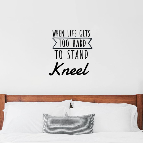 Bedroom Wall Decal When Life Gets Too Hard to Stand Kneel Quotes VinylInspirational Wall Decals Words Letters Spiritual Gifts for Women 22 Inch