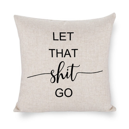 Let That Shit Go Cushion Pillow Cover Square Pillow Case Holiday Decor Throw Cushion Case for Home Couch 16"x16" Cushion Case