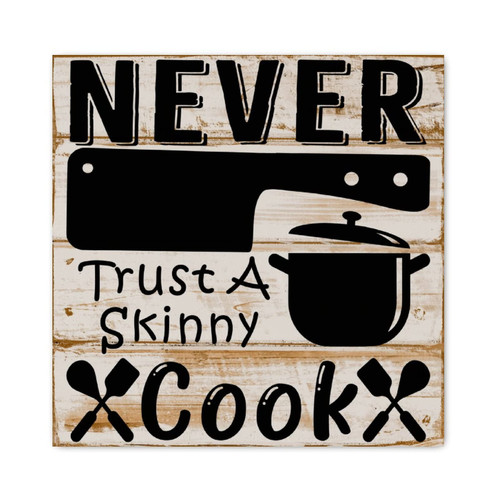 Evans1nism Never Trust A Skinny Cook Wooden Sign Inspiration Family Love Wooden Wall Sign Farmhouse Style Wall Decor Artistic Farmhouse Decor for Living Room Kitchen Bathroom Bedroom Decor 16x16in