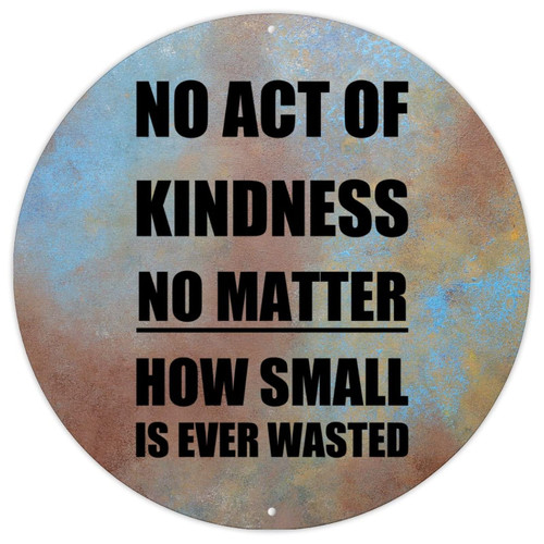 Inspirational Quotes Religious French Vintage Retro Metal Signs No Act of Kindness No Matter How Small is Ever Wasted Aluminum Sign Bible Round Metal Tin Sign for Living Room Front Porch 9x9in