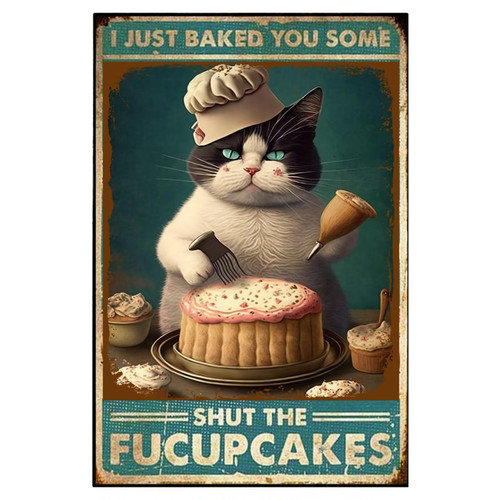 Vintage Cat Cake Aluminum Sign I Just Baked You Some Fucupcakes Poster Painting Bar Cafe Office Man Cave Wall Decor Retro Poster 12x8 Inch
