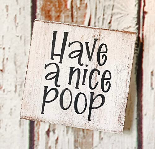 Have A Nice Poop, Bathroom Decor, Small Wood Sign Farmhouse