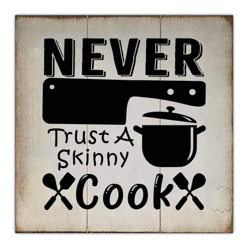 Never Trust A Skinny Cook Wooden Signs Classic Wall Plaque Family Quote Wooden Art Wall Wall Art Hanging Farmhouse Decoration Plaque For Home Front Door Porch Garden Yard Housewarming Gift 12inX12in