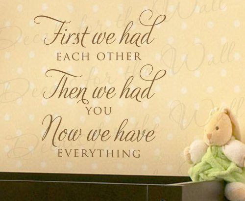 First We Had Each Other Then We Had You Now We Have Everything - Kids Baby Room Nursery - Wall Decal Lettering Art - Vinyl Quote Sticker Decoration - Mural Graphic Decor Saying First We Had Each Other Then We Had You Now We Have Everything - Kids Baby Room Nursery - Wall Decal Lettering Art - Vinyl Quote Sticker Decoration - Mural Graphic Decor Saying