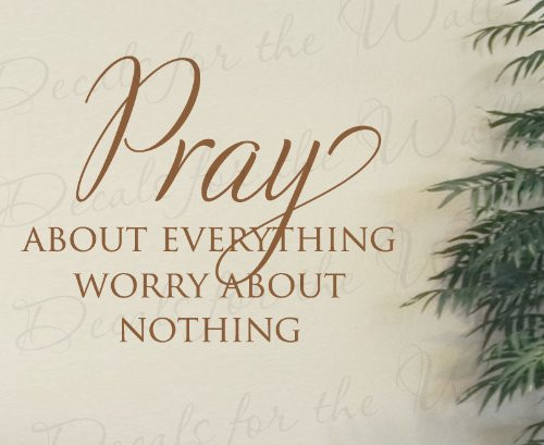Pray About Everything Worry About Nothing - Faith Religious God Christian Prayer Confidence Miracle Trials - Wall Decal Lettering Art - Vinyl Quote Sticker Decoration - Mural Graphic Decor Saying
