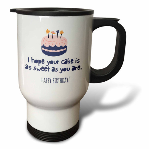3dRose Your Cake Is As Sweet As You Are Happy Birthday - Travel Mugs (tm-370343-1)